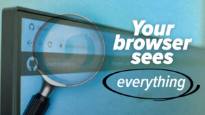 Browser Sees Everything